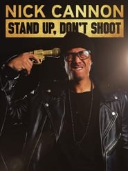 Nick Cannon: Stand Up, Don't Shoot streaming