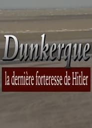 Dunkerque 1945, La Dernière Forteresse d'Hitler