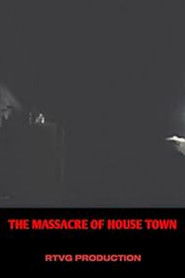 The massacre of house town