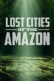 مشاهدة مسلسل Lost Cities of the Amazon مترجم أون لاين بجودة عالية