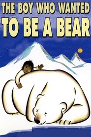 Poster The Boy Who Wanted to Be a Bear