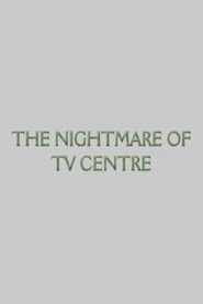 The Nightmare of TV Centre (2012)