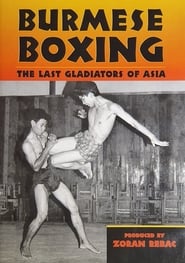 Burmese Boxing: The Last Gladiators of Asia