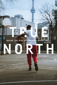 Poster True North: Inside the Rise of Toronto Basketball