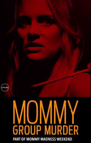 Mommy Group Murder (2018)