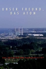 Unser Freund, das Atom – Das Zeitalter der Radioaktivität (2020)