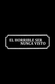 Poster El horrible ser nunca visto 