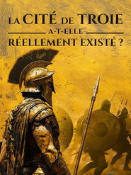 La cité de Troie a-t-elle réellement existé ?
