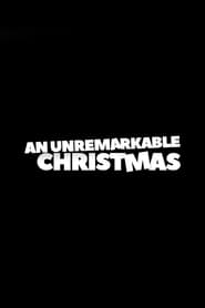 An Unremarkable Christmas (2020)