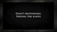 Dany's motivation: Freeing the slaves