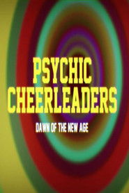 Psychic Cheerleaders: Dawn of the New Age