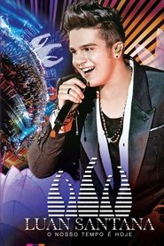 Poster Luan Santana: O Nosso Tempo é Hoje 2013