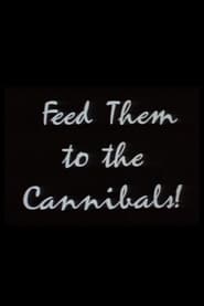 Feed Them to the Cannibals! HD Online kostenlos online anschauen