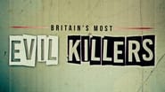 Britain’s Most Evil Killers en streaming