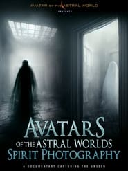 Avatars Of The Astral Worlds: Spirit Photography streaming