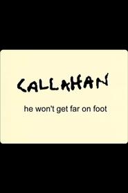 Poster Callahan: He Won't Get Far On Foot