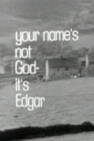 Your Name's Not God, It's Edgar streaming