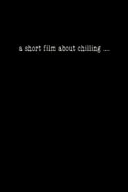 Poster A Short Film About Chilling....