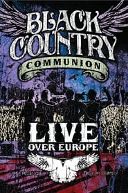 Black Country Communion: Live Over Europe streaming