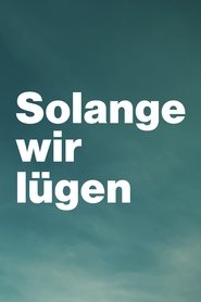Solange Wir Lügen