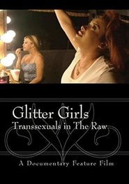 Glitter Girls Transsexuals in the Raw streaming