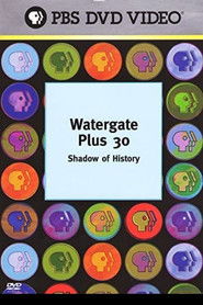 Full Cast of Watergate Plus 30: Shadow of History