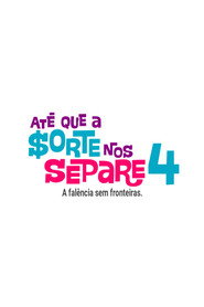 Até que a Sorte Nos Separe 4: A Falência Sem Fronteiras