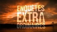 Enquêtes extraordinaires en streaming