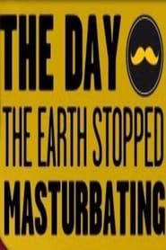Regarder The day the earth stopped masturbating en Streaming  HD