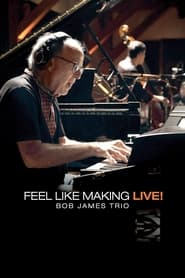 Poster Bob James Trio - Feel Like Making LIVE!