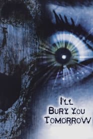 Poster I'll Bury You Tomorrow 2002