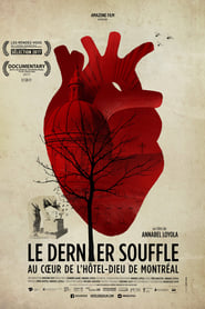 Le dernier souffle, au coeur de l'Hôtel-Dieu de Montréal 映画 ストリーミング - 映画 ダウンロード