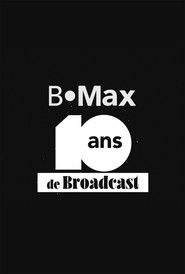 B•Max, 10 ans de Broadcast - Le documentaire inédit