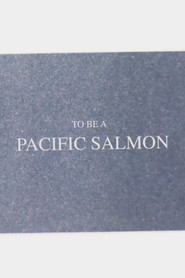 To Be A Pacific Salmon (2021)