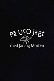 På UFO jagt med Jan og Morten) På UFO jagt med Jan og Morten (2022)