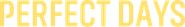 Perfect Days Logo