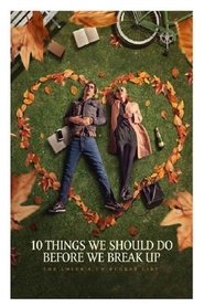 10 Things We Should Do Before We Break Up (2020) 10 Things We Should Do Before We Break Up (2020)