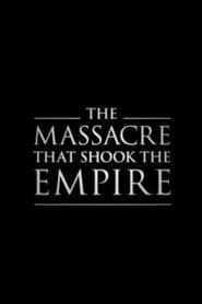 Poster The Massacre That Shook the Empire 2019