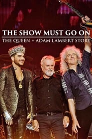 The Show Must Go On: The Queen + Adam Lambert Story постер