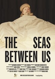 The Seas Between Us 2019 Безплатен неограничен достъп
