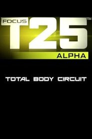 Poster Focus T25: Alpha - Total Body Circuit 2013