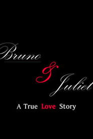 Bruno & Juliet: A True Love Story