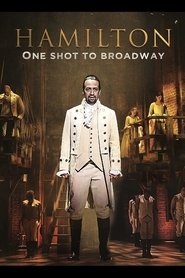 Hamilton, One Shot to Broadway 2017 Stream Deutsch Kostenlos