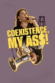 Coexistence, My Ass! 2025 Безплатен неограничен достъп