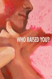 Who Raised You? 2025 Безплатен неограничен достъп