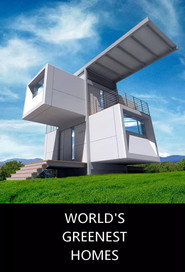 World's Greenest Homes постер