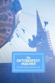 Die Oktoberfest-Macher - Zwischen Tradition und totaler Gaudi