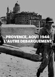 Provence Août 1944 L'Autre Débarquement