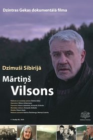 Dzimuši Sibīrijā. Mārtiņš Vilsons) Dzimuši Sibīrijā. Mārtiņš Vilsons (2025)