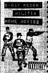 D-Day Recon: Militia Home Movies